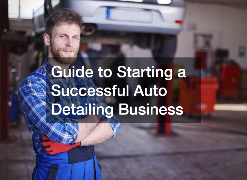 Guide to Starting a Successful Auto Detailing Business